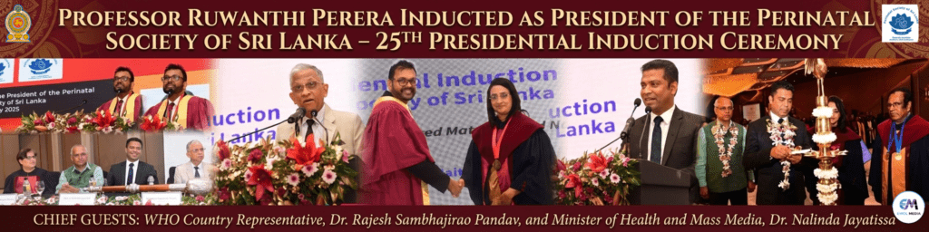 පැවැත්මෙන් ඔබ්බට – මාතෘ හා නවජ සත්කාරයේ නව යුගයක ඇරඹුම: මහාචාර්ය රුවන්ති පෙරේරා ප්රසව හා නාරිවේද සංගමයේ 25 වන සභාපතිනිය ලෙස අභිෂේක ලබයි